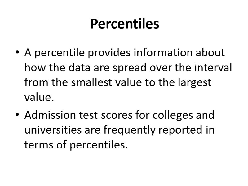 Percentiles A percentile provides information about how the data are spread over the interval